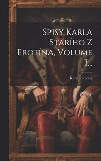bokomslag Spisy Karla Star&#154;ho Z &#142;erotna, Volume 3...