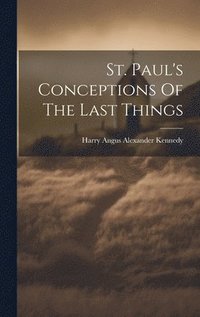 bokomslag St. Paul's Conceptions Of The Last Things