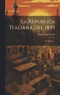 bokomslag La Republica Italiana Del 1849