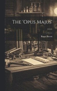 bokomslag The 'opus Majus' ......