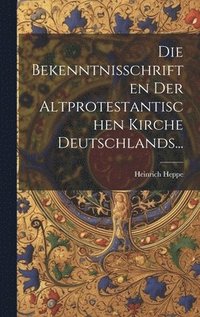 bokomslag Die Bekenntnisschriften Der Altprotestantischen Kirche Deutschlands...