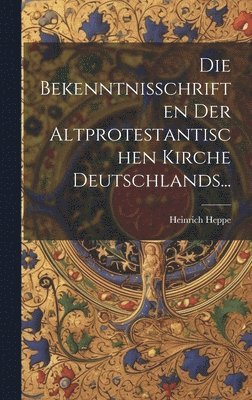 bokomslag Die Bekenntnisschriften Der Altprotestantischen Kirche Deutschlands...