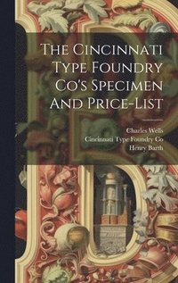 bokomslag Cincinnati Type Foundry Co's Specimen And Price-list