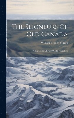 Seigneurs Of Old Canada 1