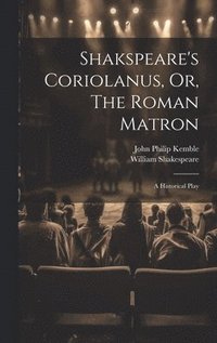 bokomslag Shakspeare's Coriolanus, Or, The Roman Matron