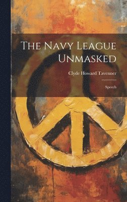 bokomslag The Navy League Unmasked