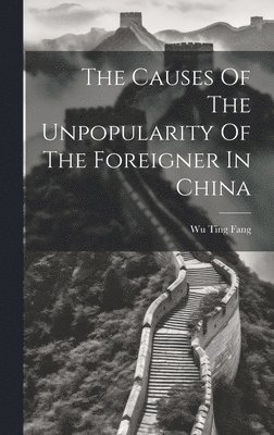 The Causes Of The Unpopularity Of The Foreigner In China 1