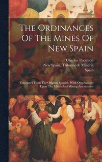 bokomslag The Ordinances Of The Mines Of New Spain