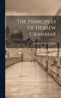 bokomslag The Principles Of Hebrew Grammar