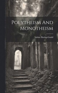 bokomslag Polytheism And Monotheism