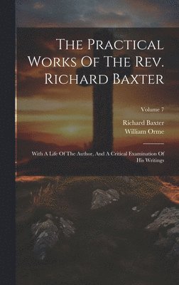 Practical Works Of The Rev. Richard Baxter 1