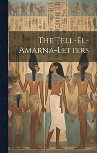 bokomslag The Tell-el-amarna-letters
