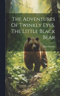 Allen Chaffee - Adventures Of Twinkly Eyes, The Little Black Bear, Inbunden