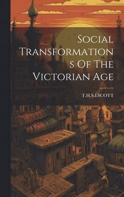 bokomslag Social Transformations Of The Victorian Age