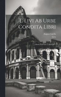 bokomslag T. Livi Ab Urbe Condita Libri