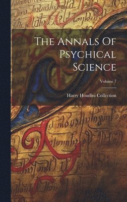 bokomslag Annals Of Psychical Science; Volume 7