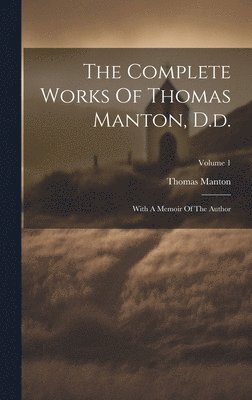 bokomslag The Complete Works Of Thomas Manton, D.d.