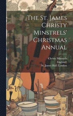 The St. James Christy Minstrels' Christmas Annual 1