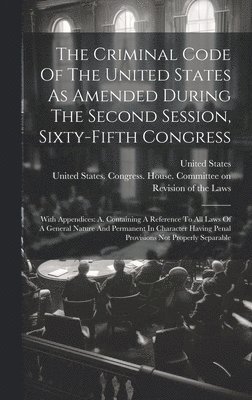 bokomslag Criminal Code Of The United States As Amended During The Second Session, Sixty-fifth Congress