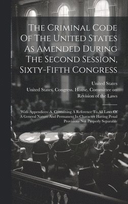 The Criminal Code Of The United States As Amended During The Second Session, Sixty-fifth Congress 1