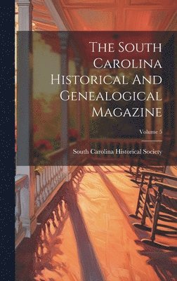 bokomslag South Carolina Historical And Genealogical Magazine; Volume 5
