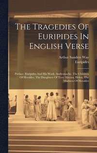 bokomslag The Tragedies Of Euripides In English Verse
