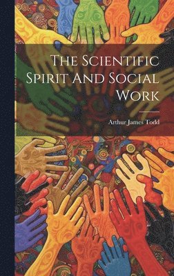 bokomslag Scientific Spirit And Social Work