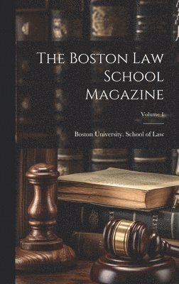 Boston Law School Magazine; Volume 1 1