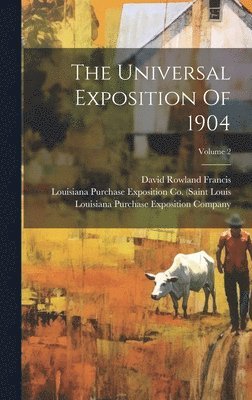 David Rowland Francis, Mo ), Mo )., Louisiana Purchase Exposition Co (Sain - Universal Exposition Of 1904; Volume 2, Inbunden
