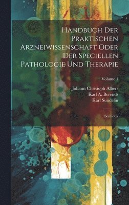 Handbuch Der Praktischen Arzneiwissenschaft Oder Der Speciellen Pathologie Und Therapie 1