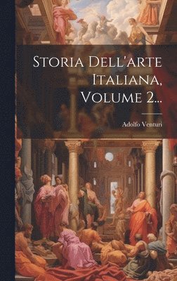 bokomslag Storia Dell'arte Italiana, Volume 2...