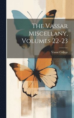 bokomslag Vassar Miscellany, Volumes 22-23