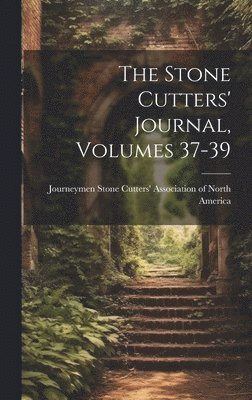 bokomslag The Stone Cutters' Journal, Volumes 37-39