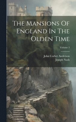 bokomslag The Mansions Of England In The Olden Time; Volume 3