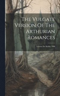 bokomslag The Vulgate Version Of The Arthurian Romances