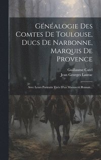 bokomslag Gnalogie Des Comtes De Toulouse, Ducs De Narbonne, Marquis De Provence