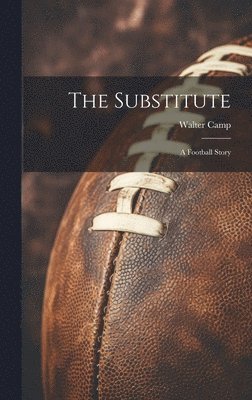 Walter Camp - Substitute, Inbunden
