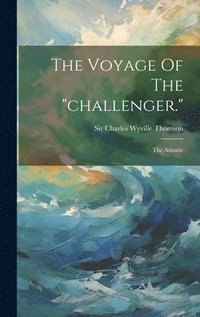 bokomslag The Voyage Of The &quot;challenger.&quot;