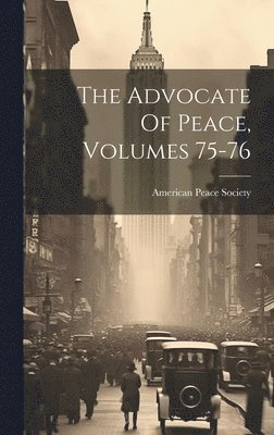 Advocate Of Peace, Volumes 75-76