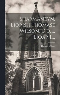 bokomslag Sharmaneyn, Liorish Thomase Wilson, D.d. ... Lioar I....