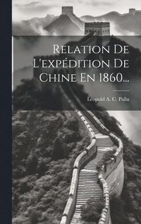 bokomslag Relation De L'expdition De Chine En 1860...