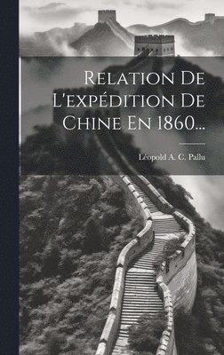 bokomslag Relation De L'expédition De Chine En 1860...