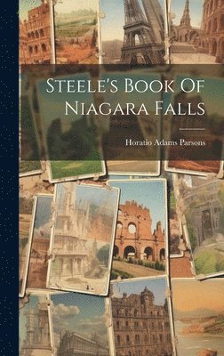 Horatio Adams Parsons - Steele's Book Of Niagara Falls, Inbunden