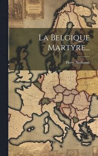 bokomslag Belgique Martyre...