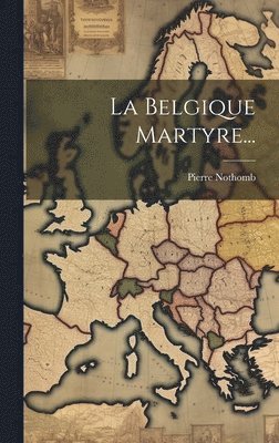 bokomslag Belgique Martyre...