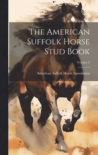 bokomslag American Suffolk Horse Stud Book; Volume 2