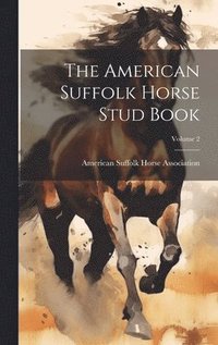 bokomslag The American Suffolk Horse Stud Book; Volume 2