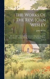 bokomslag The Works Of The Rev. John Wesley