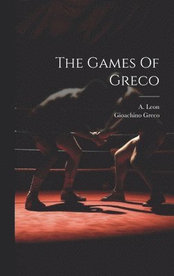 Gioachino Greco, A Leon - Games Of Greco, Inbunden