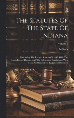 bokomslag The Statutes Of The State Of Indiana